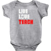 Live Love Teach Baby Onesie