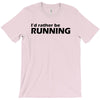 i'd rather be running funny cool run runner marathon sport athlete shi T-Shirt