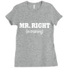 mr right in training Ladies Fitted T-Shirt