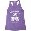 This Is What A Bad Ass Brother Looks Like Racerback Tank