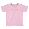 Savage Toddler T-shirt