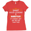 Smart Good Looking Hairstylist Doesnt Get Better Than Ladies Fitted T-Shirt