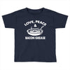 love peace and bacon grease Toddler T-shirt