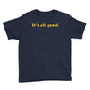 It's All Good Youth Tee