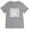 you can't scare me i have four daughters V-Neck Tee
