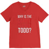 why is the carpet all wet todd.. V-Neck Tee