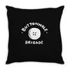 buttonhole brigade Throw Pillow