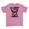 so crazy Youth Tee