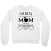 the best kind of mom raises a teacher Crewneck Sweatshirt