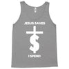 jesus saves i spend funny statement Tank Top