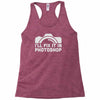 i'll fix it in photoshop Racerback Tank