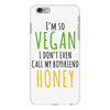 i'm so vegan i don't even call my boyfriend honey iPhone 6 Plus/6s Plus Case