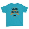 All Men Created Equal But The Best Born In April Youth Tee