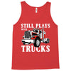 still plays with trucks family matching Tank Top