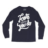 love what you do Long Sleeve Shirts