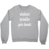 whatever sprinkles your donuts Crewneck Sweatshirt
