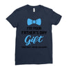 I'm Your Father's Day Gift  Says You're Welcome Baby Boy Ladies Fitted T-Shirt