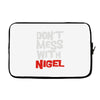 don't mess with nigel Laptop sleeve