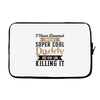 i never dreamed i would be a super cool daddy but here i am killing it Laptop sleeve