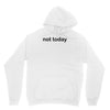 not today Unisex Hoodie