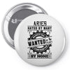 Aries Hated By Many Wanted By Plenty Pin-back button