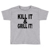 kill it grill it Toddler T-shirt