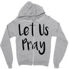 let us pray (2) Zipper Hoodie