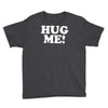 hug me funny Youth Tee