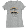 Smart Good Looking Bartender Doesnt Get Better Than Ladies Fitted T-Shirt