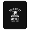 This Is What A Bad Ass Sister Looks Like Mousepad