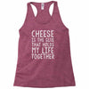 Cheese Is The Glue Racerback Tank