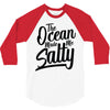 the ocean made me salty 3/4 Sleeve Shirt