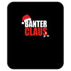 banter claus funny Mousepad