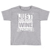 Just One More Wine I Promise Toddler T-shirt