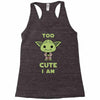 too cute i am Racerback Tank