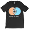 dream or reality T-Shirt