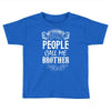My Favorite People Call Me Brother Toddler T-shirt
