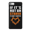 if it's not on strava it didn't happen iPhone 7 Case