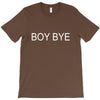boy bye T-Shirt