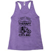 I Don't Need Therapy Just to Go Cycling Racerback Tank