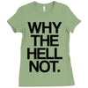 why the hell not Ladies Fitted T-Shirt