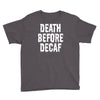 death before decaf Youth Tee