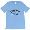 mulder it's me T-Shirt
