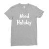 need holiday Ladies Fitted T-Shirt