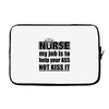 nurse my job is to help your ass not kiss it Laptop sleeve