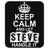 Keep Calm And Let Steve Handle It Mousepad