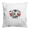 i don't give a crappe Throw Pillow