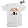 Never Forget Exclusive T-shirt