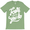 love what you do T-Shirt