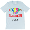 legends are born july T-Shirt